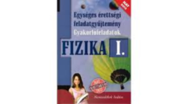 Medgyes S.-n-Tasndi P. - Egysges rettsgi feladatgyjtemny gyakorlfeladatok: Fizika I.