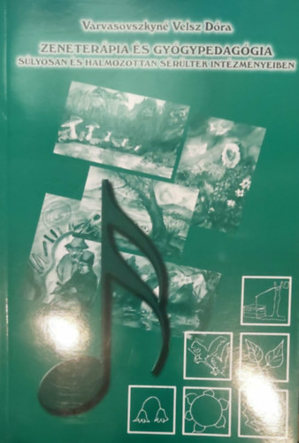 Varvasovszkyn� Velsz D�ra - Zeneter�pia �s gy�gypedag�gia s�lyosan �s halmozottan s�r�ltek int�zm�nyeiben