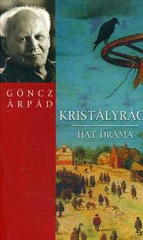 Göncz Árpád - Kristályrács (Hat dráma)