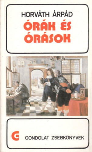 Horv�th �rp�d - �r�k �s �r�sok (Gondolat Zsebk�nyvek)