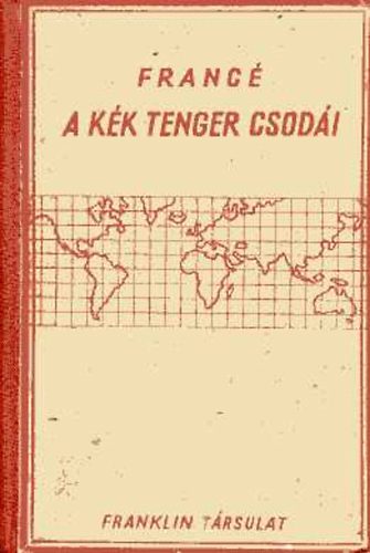 Raoul Franc; Annie Franc-Harrar - A kk tenger csodi