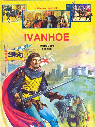 Maria Danesi (tdolg.) - Ivanhoe (Kalandos regnyek) - Walter Scott nyomn