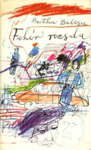 Bertha Bulcsu, Ugrin Aranka (szerk.), W�rtz �d�m (ill.) - Feh�r rozsda (W�rtz �d�m illusztr�ci�ival)