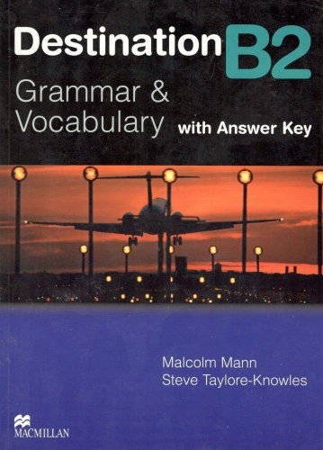 Malcolm Mann, Steve Taylore-Knowles - Destination B2 - Grammar and Vocabulary with Answer Key