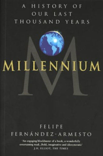 Felipe Fern�ndez-Armesto - Millennium: A History of Our Last Thousand Years