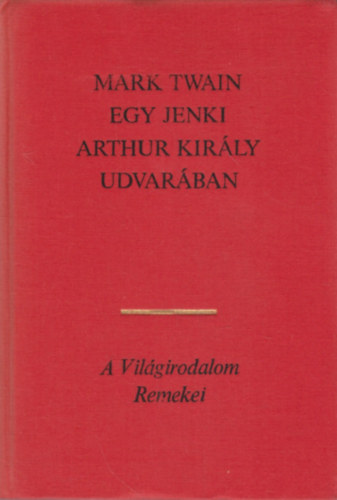 Mark Twain - Egy jenki Arthur kirly udvarban