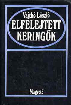 Vajth Lszl - Elfelejtett keringk (visszaemlkezsek 1887-1974)