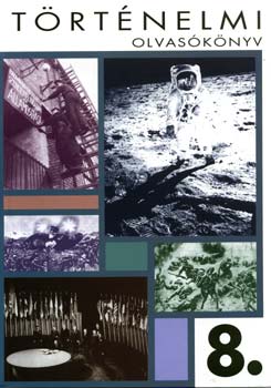 Lantos Ágnes - Történelmi olvasókönyv 8.