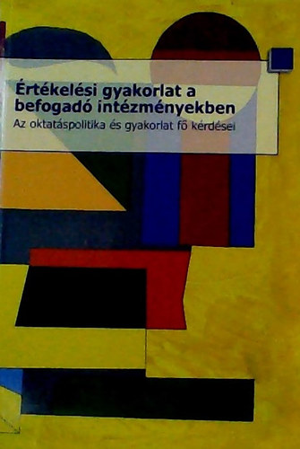 SZERZ Hmorin Vczy Zsuzsa - rtkelsi gyakorlat a befogad intzmnyekben - Az oktatspolitika s gyakorlat f krdsei