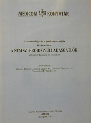 Dr. Gmr Bla - Dr. Simon Lszl - Dr. Lonovics Jnos - A nem szteroid gyulladsgtlk - A reumatolgia s a gasztroenterolgia kzs terlete - Vlogatott krdsek s irnyelvek
