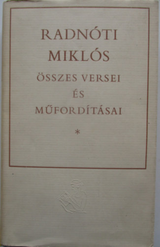 Radnóti Miklós - Radnóti Miklós összes versei és műfordításai