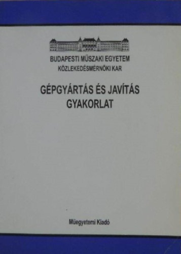 Dr. Berke P�ter, F�ri�n Istv�n, Dr. Lipovszky Gy�rgy, S�lyomv�ri K�roly - G�pgy�rt�s �s jav�t�s gyakorlat