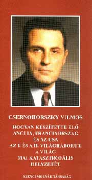 Csernohorszky Vilmos - Hogyan ksztette el Anglia, Franciao. s az USA az I. s II. vh-t