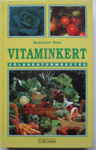 Radoslav Srot - Vitaminkert-zöldségtermesztés