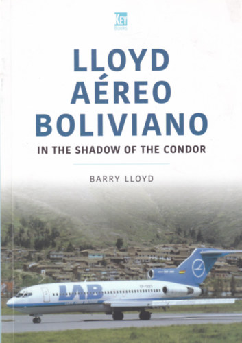 Barry Lloyd - Lloyd Aéreo Boliviano - in the shadow of the Condor