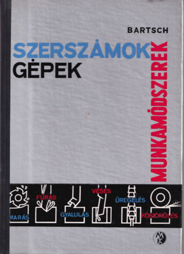 Walter Bartsch - Szersz�mok G�pek Munkam�dszerek