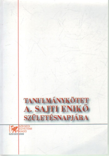 J. Nagy L�szl�, Varga Be�ta, Ferwagner P�ter �kos - Tanulm�nyk�tet A. Sajti Enik� sz�let�snaprj�ra.