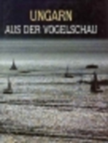 H. Szab Sndor - Magyarorszg madrtvlatbl - Ungarn aus der Vogelschau