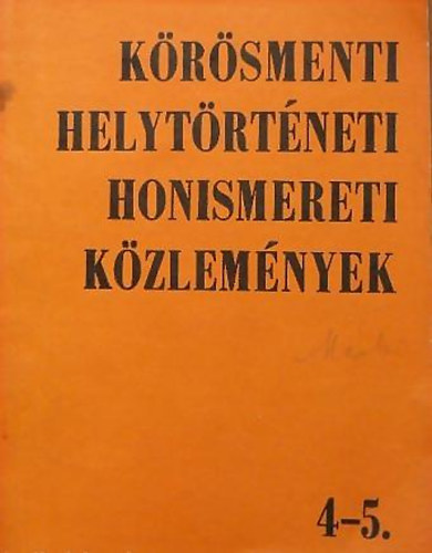 Beck Zolt�n (szerk.) - K�r�smenti helyt�rt�neti honismereti k�zlem�nyek 4-5.