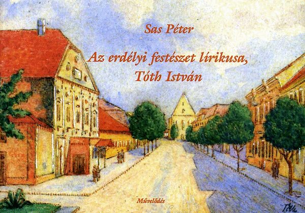 Sas Péter - Az erdélyi festészet lírikusa, Tóth István