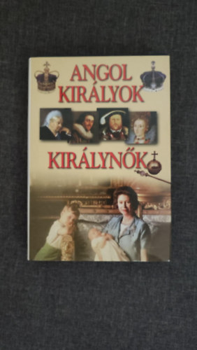 Peter Wende (szerk.) - Angol királyok és királynők - VII. Henriktől II. Erzsébetig