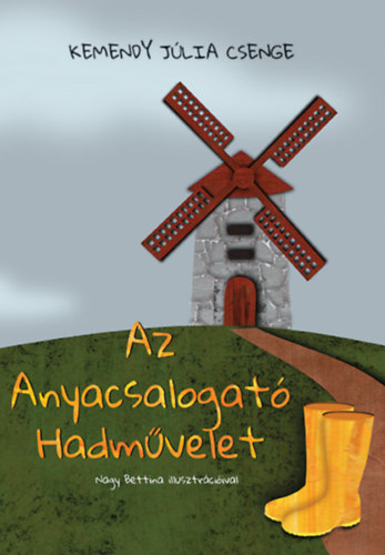 Kemendy J�lia Csenge - Az Anyacsalogat� Hadm�velet
