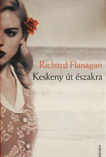 Richard Flanagan - Keskeny út északra