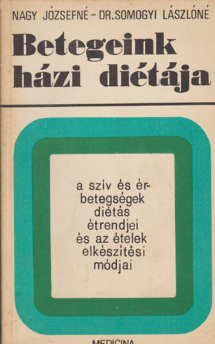 Nagy Jzsefn; Dr. Somogyi Lszln - Betegeink hzi ditja (a szv- s rbetegsgek dits trendjei...)