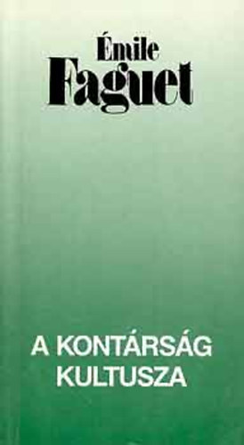 mile Faguet - A kontrsg kultusza