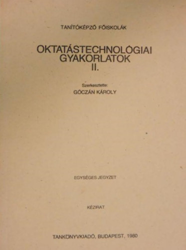 Gczn Kroly (szerk.) - Oktatstechnolgiai gyakorlatok II.