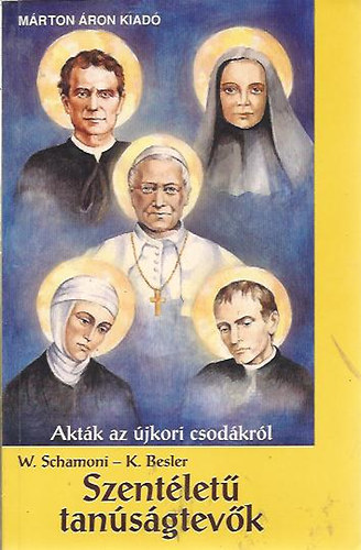 W. Schamoni; K. Besler - Szentéletű tanúságtevők
