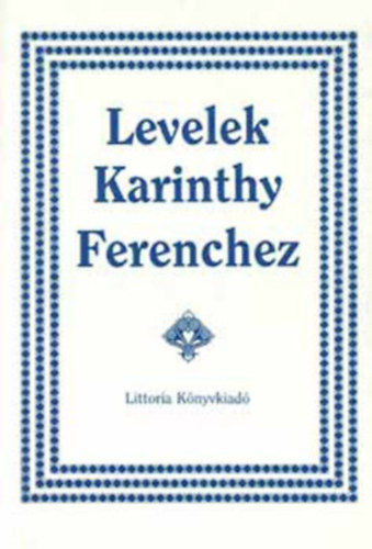 Karinthy Ferencné; Jovánovics Miklós (szerk.) - Levelek Karinthy Ferenchez