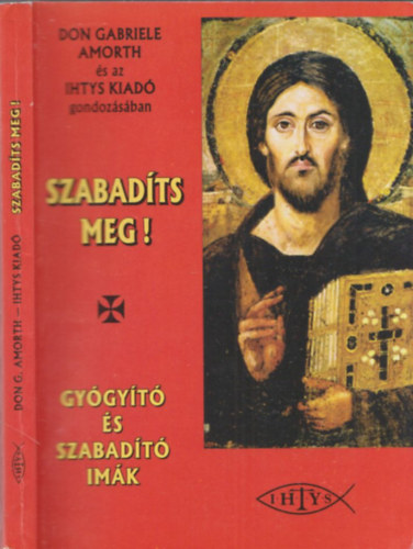 Don Gabriele Amorth - Szabadíts meg! (Gyógyító és szabadító imák)