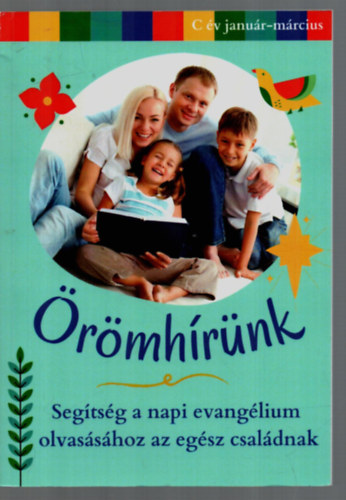 Dr. Badacsonyiné Solt Éva Vilma - Örömhírünk. - Segítség a napi evangélium olvasásához az egész családnak.