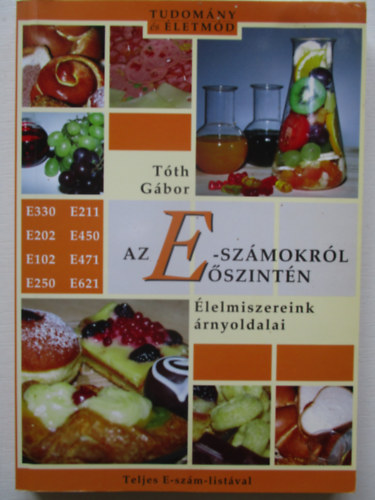 Tth Gbor - Az E-szmokrl szintn (lelmiszereink rnyoldalai)