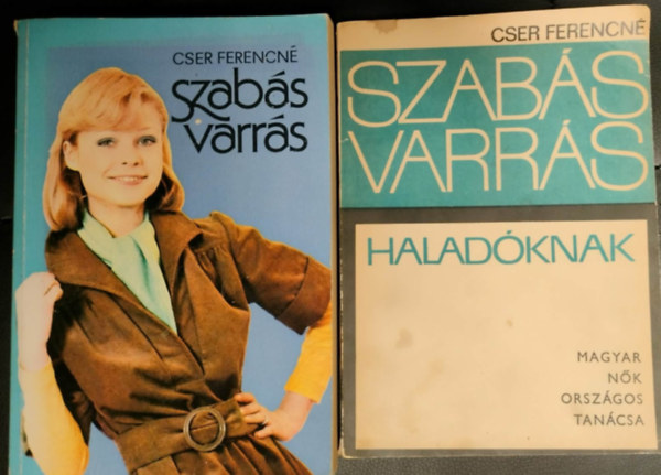 Cser Ferencn� - 2 db. k�zimunka k�nyv: Szab�s varr�s halad�knak + Szab�s-varr�s