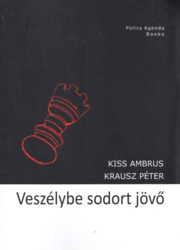 Kiss Ambrus; Krausz Pter (szerk.) - Veszlybe sodort jv