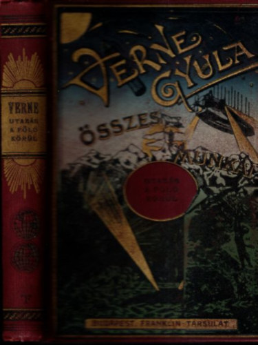 Verne Gyula (Jules Verne) - Utazs a Fld krl nyolcvan nap alatt (Verne Gyula sszes munki)- bord Franklinos
