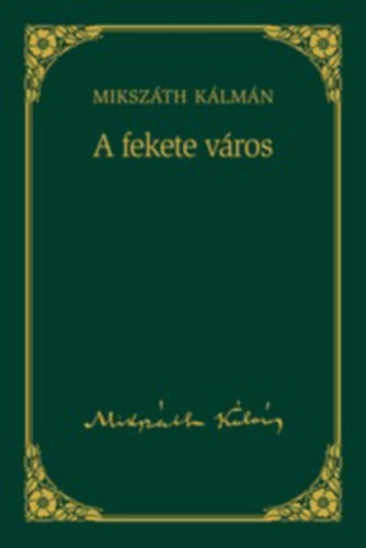 Mikszth Klmn - A fekete vros (Mikszth Klmn sorozat 14.)