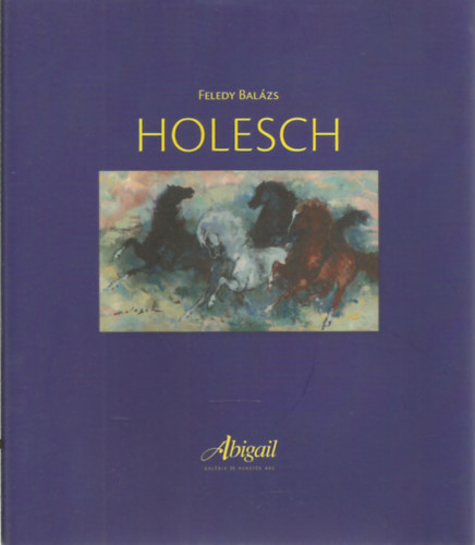 Feledy Balzs - Holesch - Dediklt!  Sorszmozott!