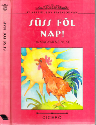 Szende Alad�r (�ssz�ll.) - S�ss f�l Nap!- 116 magyar n�pmese (Klasszikusok fiataloknak)