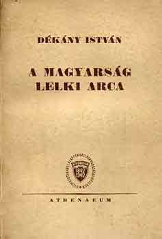 Dkny Istvn - A magyarsg lelki arca