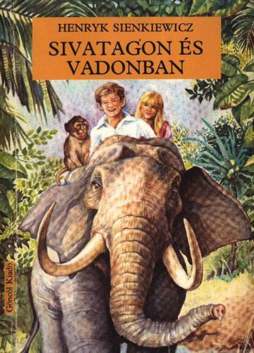 Henryk Sienkiewicz - Sivatagon és vadonban