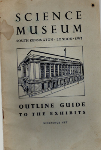 Outline Guide to the exhibits -Science Museum (South Kensington - London SW7)