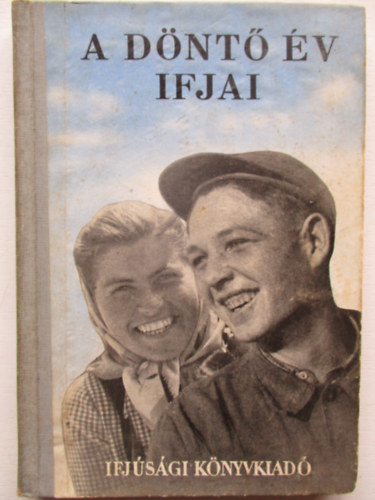 Péntek Gyula (szerk.) - A döntő év ifjai