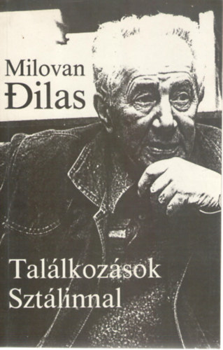 Milovan Dilas - Tal�lkoz�sok Szt�linnal