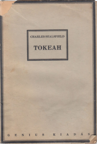 Charles Sealsfield - Tokeah és a fehér rózsa