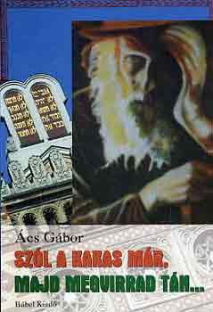 Ács Gábor - Szól a kakas már, majd megvirrad tán...