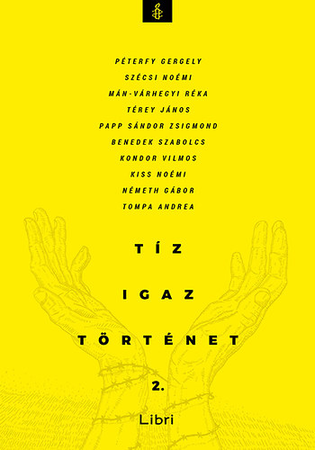 Benedek Szabolcs, Kiss Nomi, Kondor Vilmos, Mn-Vrhegyi Rka, Nmeth Gbor, Papp Sndorzsigmond, Pterfy Gergely, Szcsi Nomi, Trey Jnos, Tompa Andrea - Tz igaz trtnet 2.