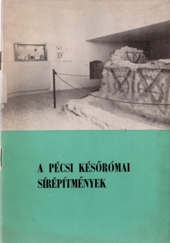 Fülep Ferenc Dr. - A pécsi későrómai sírépítmények